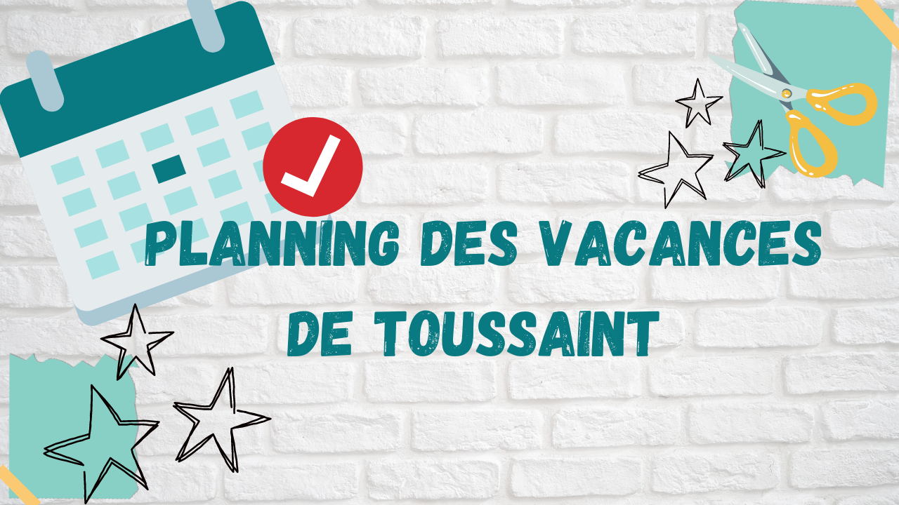 Retrouvez le planning des vacances de TOUSSAINT .