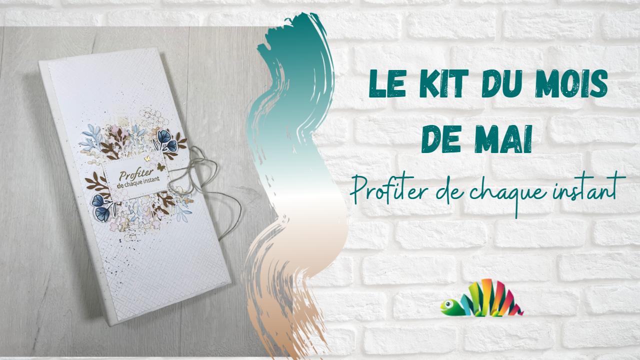 Kit du mois de Mai , Profiter de chaque instant .